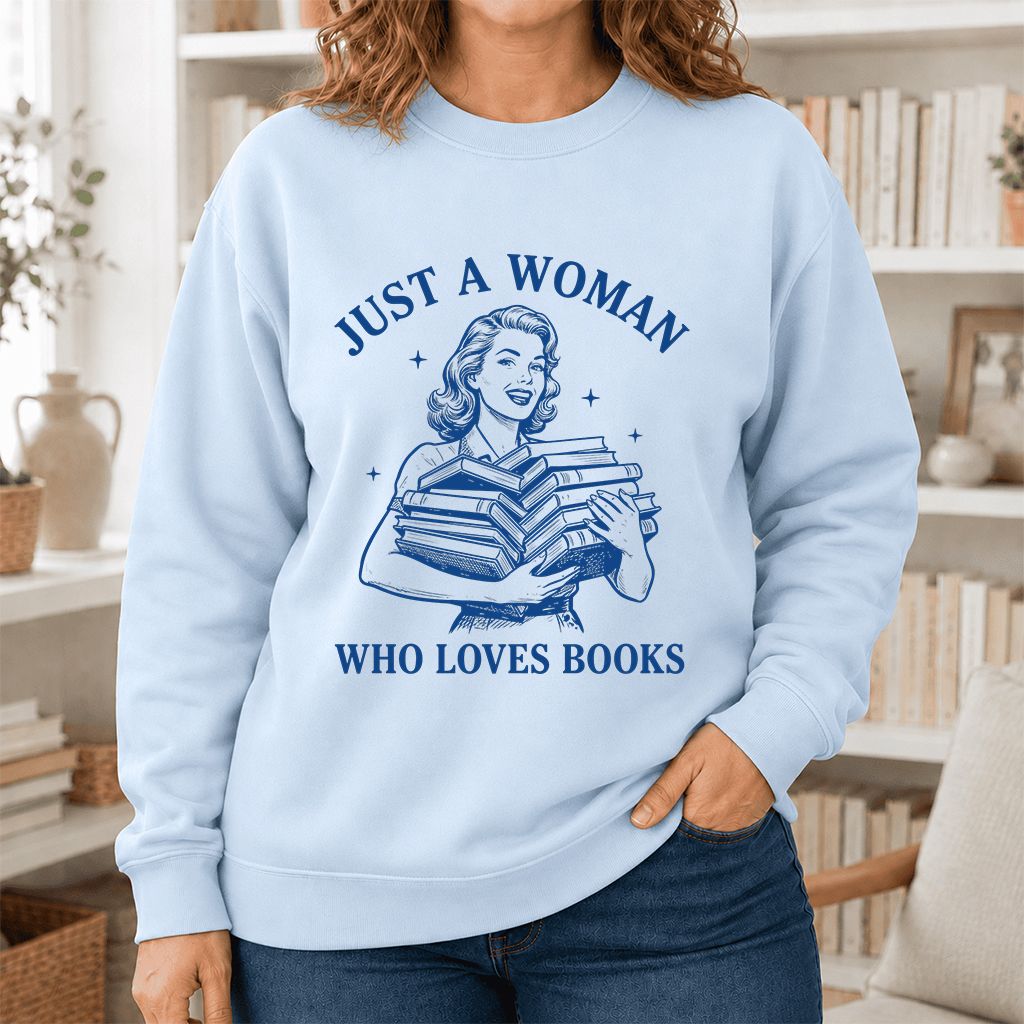 JUST A WOMAN WHO LOVES BOOKS Printed Sweatshirt | Book Lover Gift Light Blue