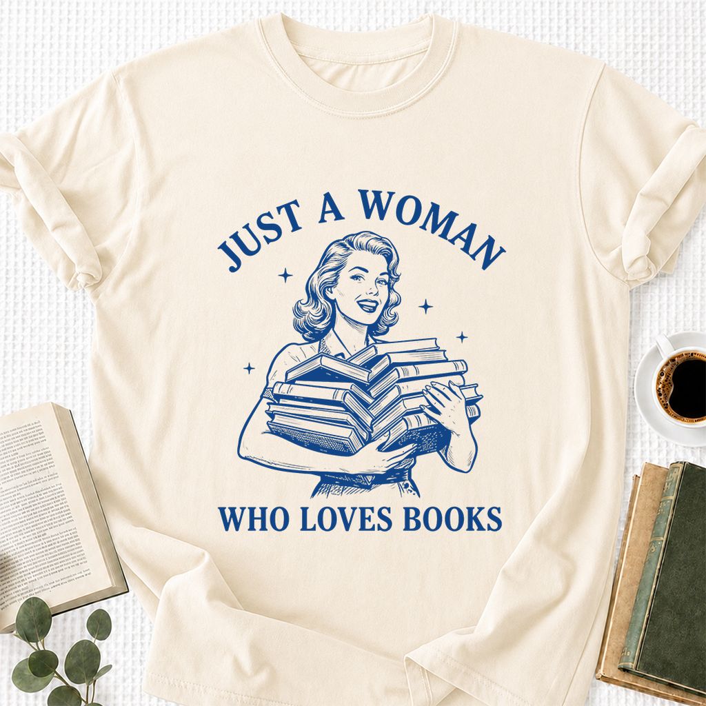 JUST A WOMAN WHO LOVES BOOKS Printed T-Shirt | Book Lover Gift Natural
