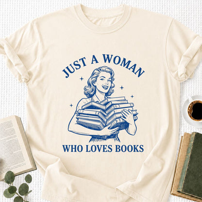 JUST A WOMAN WHO LOVES BOOKS Printed T-Shirt | Book Lover Gift Natural