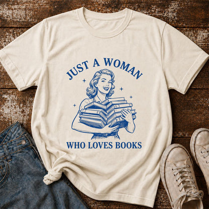 JUST A WOMAN WHO LOVES BOOKS Printed T-Shirt | Book Lover Gift Natural