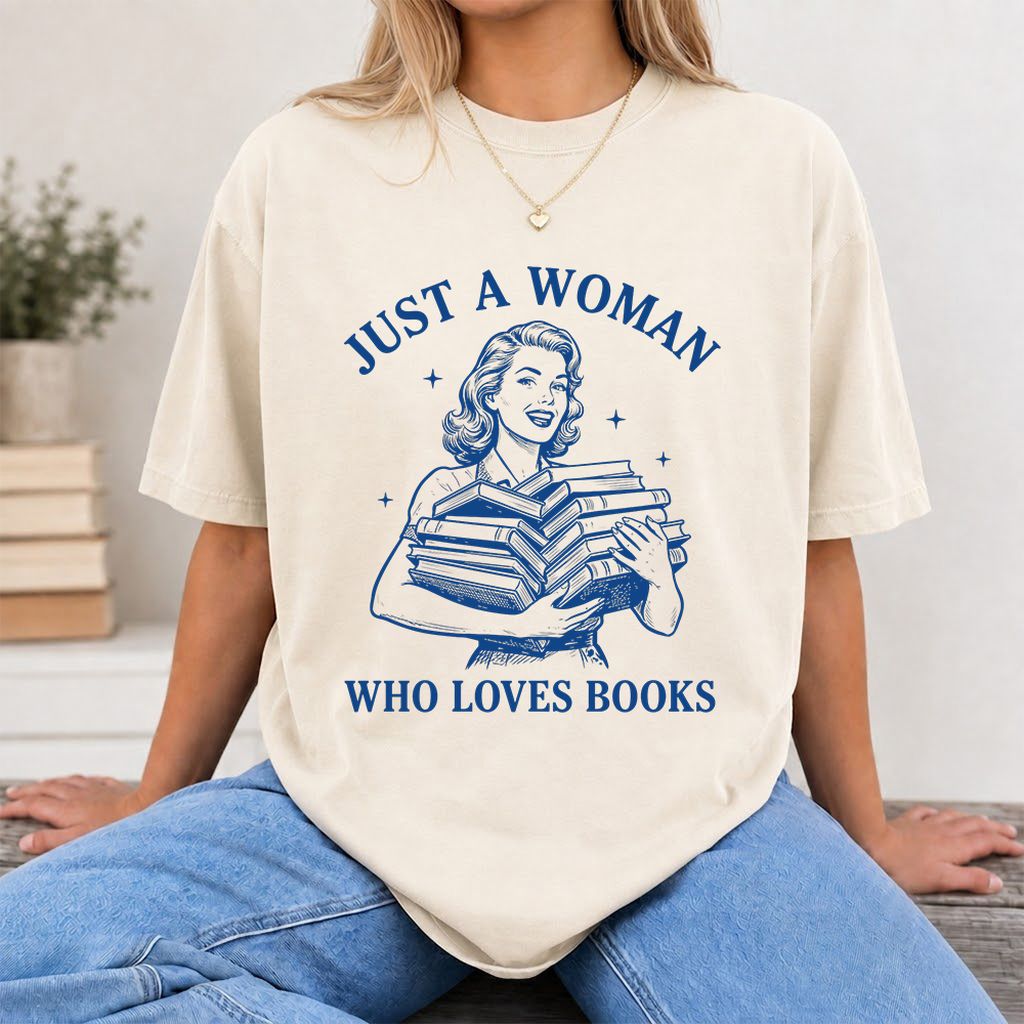 JUST A WOMAN WHO LOVES BOOKS Printed T-Shirt | Book Lover Gift Natural