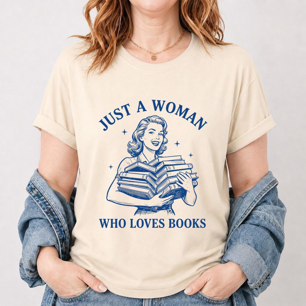 JUST A WOMAN WHO LOVES BOOKS Printed T-Shirt | Book Lover Gift Natural