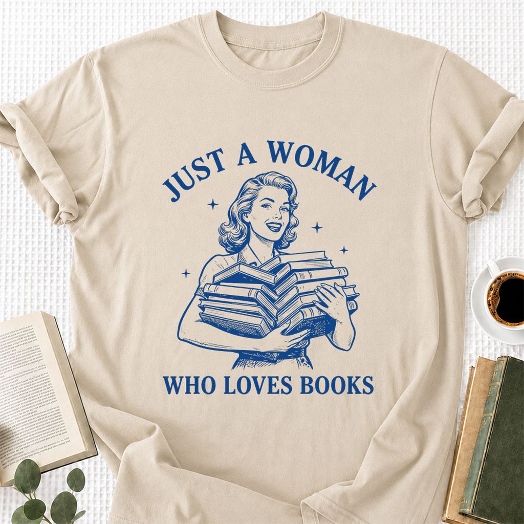 JUST A WOMAN WHO LOVES BOOKS Printed T-Shirt | Book Lover Gift Sand