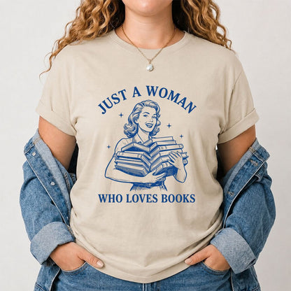JUST A WOMAN WHO LOVES BOOKS Printed T-Shirt | Book Lover Gift Sand