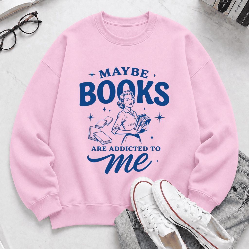MAYBE BOOKS ARE ADDICTED TO ME Printed Sweatshirt | Funny Book Lover Gift Light Pink
