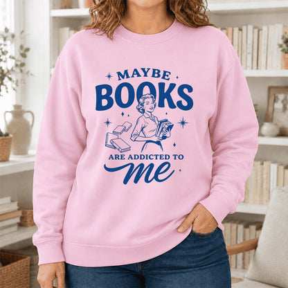MAYBE BOOKS ARE ADDICTED TO ME Printed Sweatshirt | Funny Book Lover Gift Light Pink
