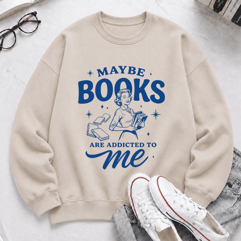 MAYBE BOOKS ARE ADDICTED TO ME Printed Sweatshirt | Funny Book Lover Gift Sand