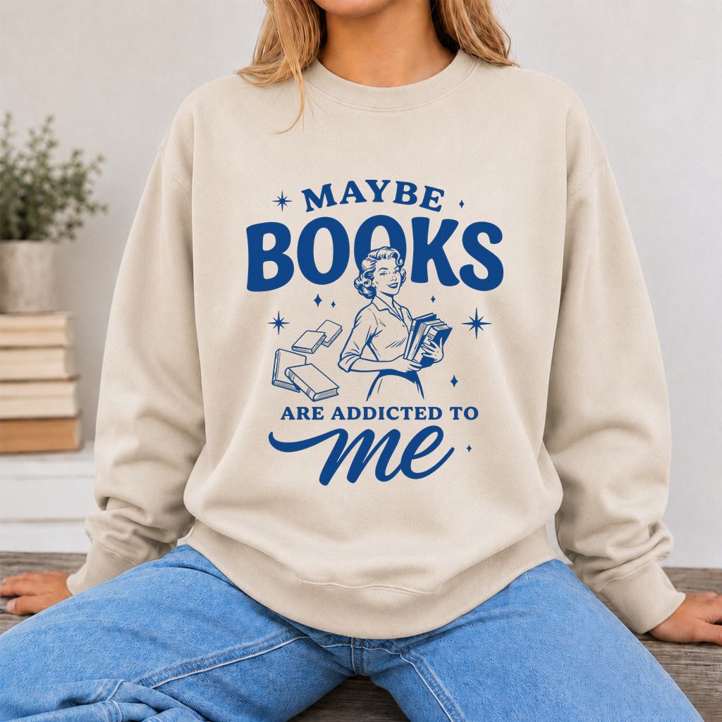 MAYBE BOOKS ARE ADDICTED TO ME Printed Sweatshirt | Funny Book Lover Gift Sand