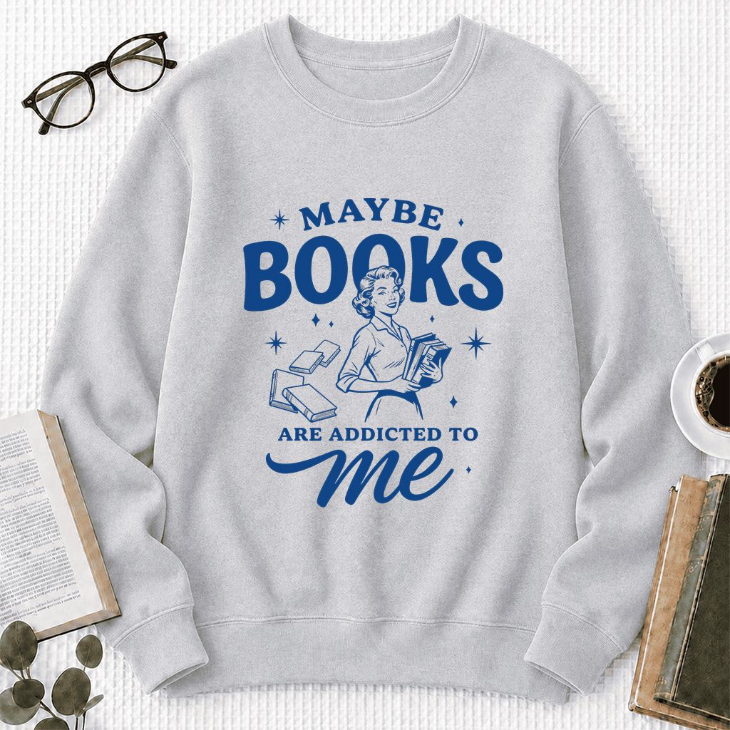 MAYBE BOOKS ARE ADDICTED TO ME Printed Sweatshirt | Funny Book Lover Gift Sport Grey