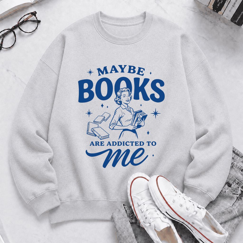 MAYBE BOOKS ARE ADDICTED TO ME Printed Sweatshirt | Funny Book Lover Gift Sport Grey