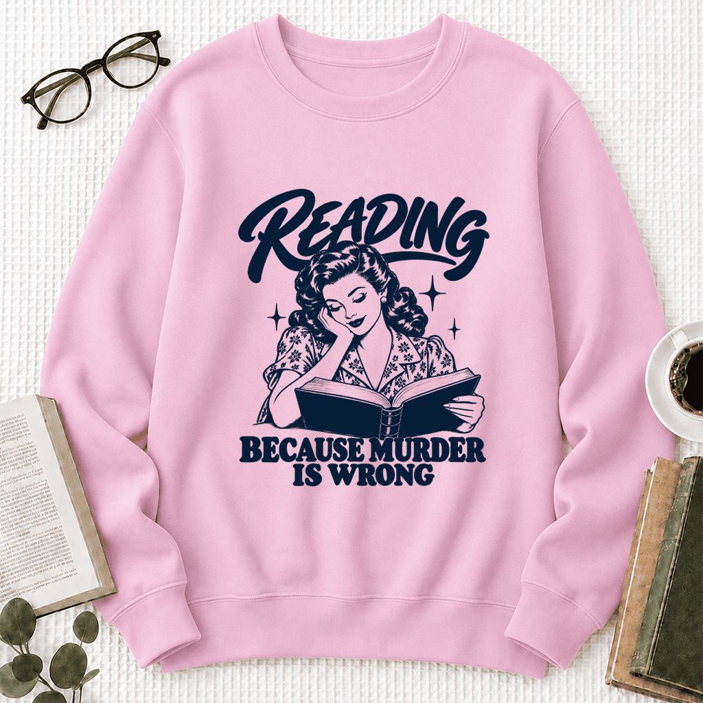 READING BECAUSE MURDER IS WRONG Printed Sweatshirt | Funny Book Lover Gift Light Pink