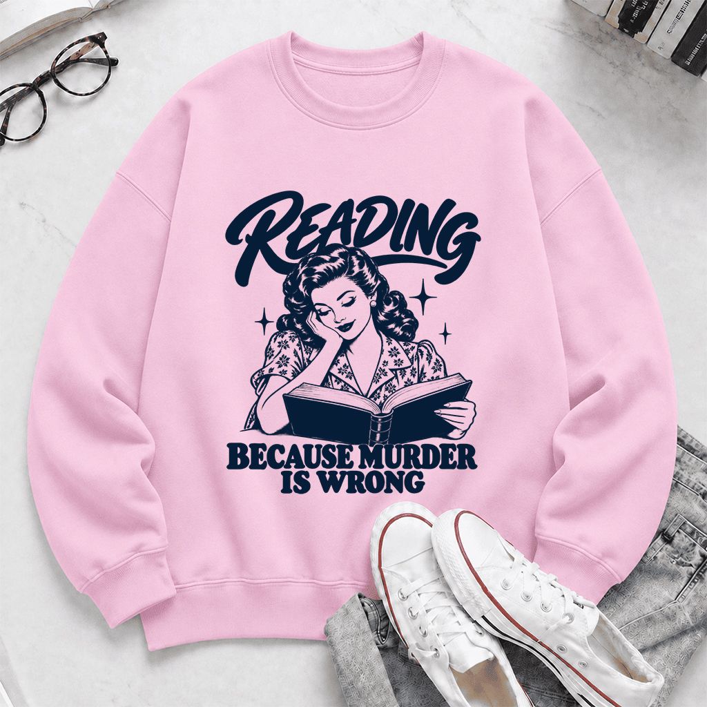 READING BECAUSE MURDER IS WRONG Printed Sweatshirt | Funny Book Lover Gift Light Pink