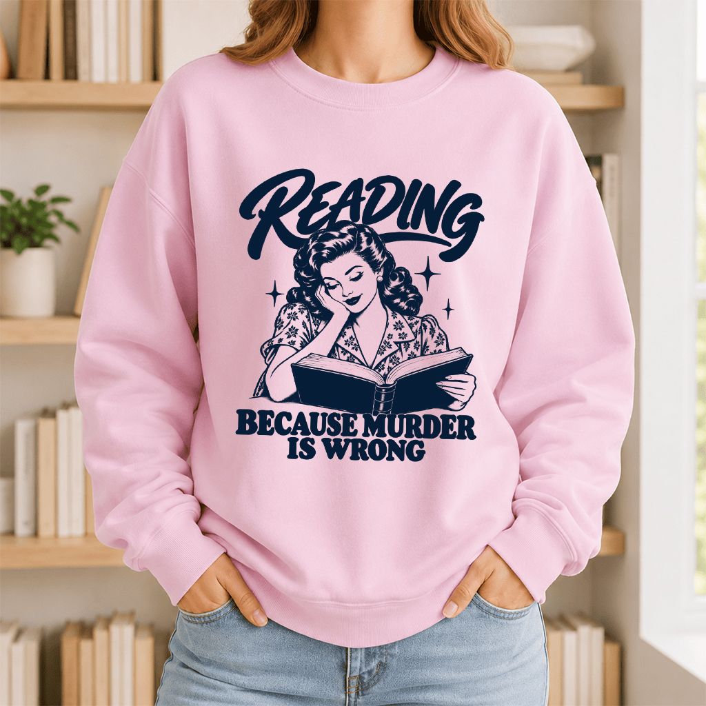 READING BECAUSE MURDER IS WRONG Printed Sweatshirt | Funny Book Lover Gift Light Pink