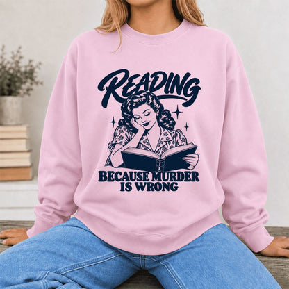 READING BECAUSE MURDER IS WRONG Printed Sweatshirt | Funny Book Lover Gift Light Pink