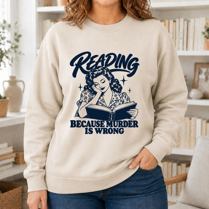 READING BECAUSE MURDER IS WRONG Printed Sweatshirt | Funny Book Lover Gift Sand