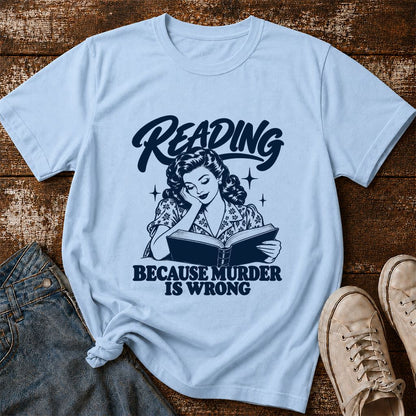 READING BECAUSE MURDER IS WRONG Printed T-Shirt | Funny Book Lover Gift Light Blue