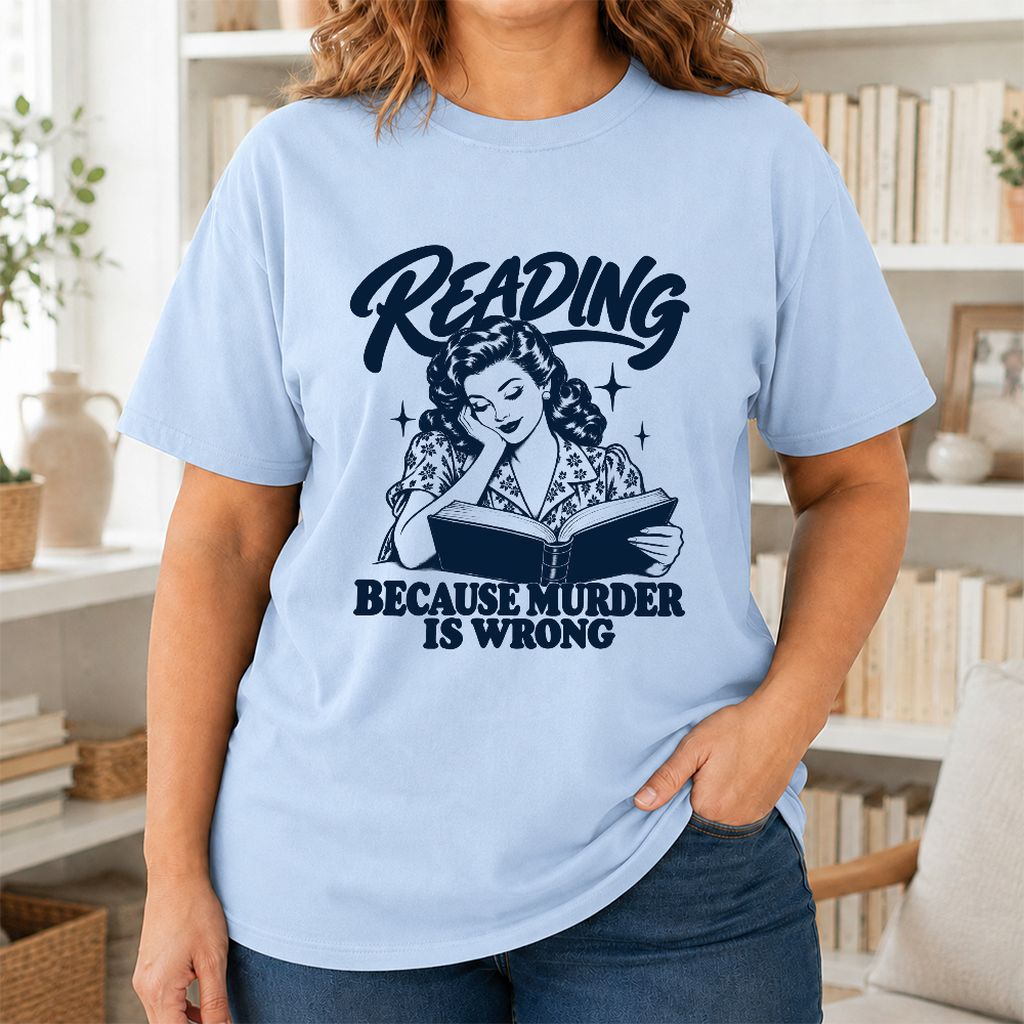 READING BECAUSE MURDER IS WRONG Printed T-Shirt | Funny Book Lover Gift Light Blue