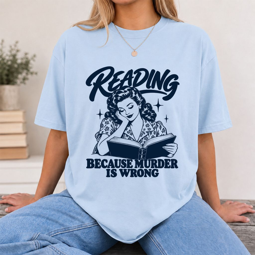 READING BECAUSE MURDER IS WRONG Printed T-Shirt | Funny Book Lover Gift Light Blue