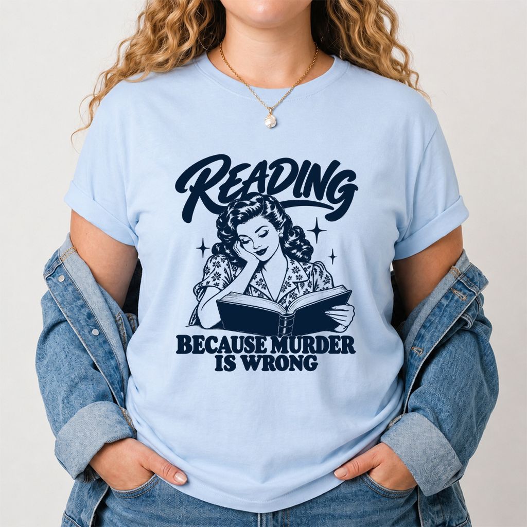 READING BECAUSE MURDER IS WRONG Printed T-Shirt | Funny Book Lover Gift Light Blue