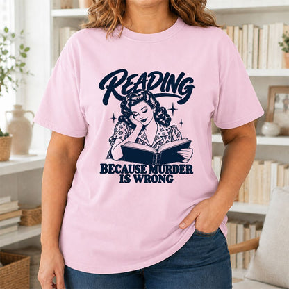 READING BECAUSE MURDER IS WRONG Printed T-Shirt | Funny Book Lover Gift Light Pink
