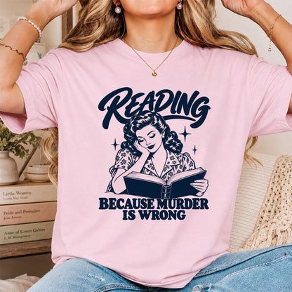 READING BECAUSE MURDER IS WRONG Printed T-Shirt | Funny Book Lover Gift Light Pink