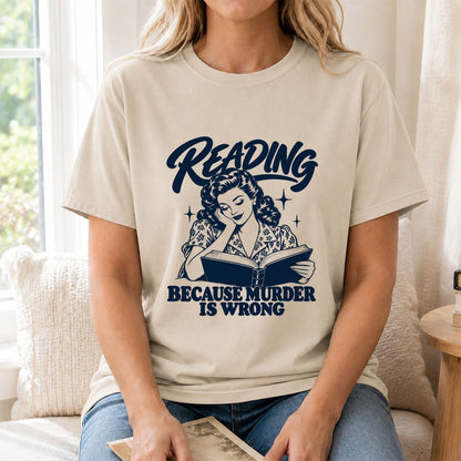 READING BECAUSE MURDER IS WRONG Printed T-Shirt | Funny Book Lover Gift Sand