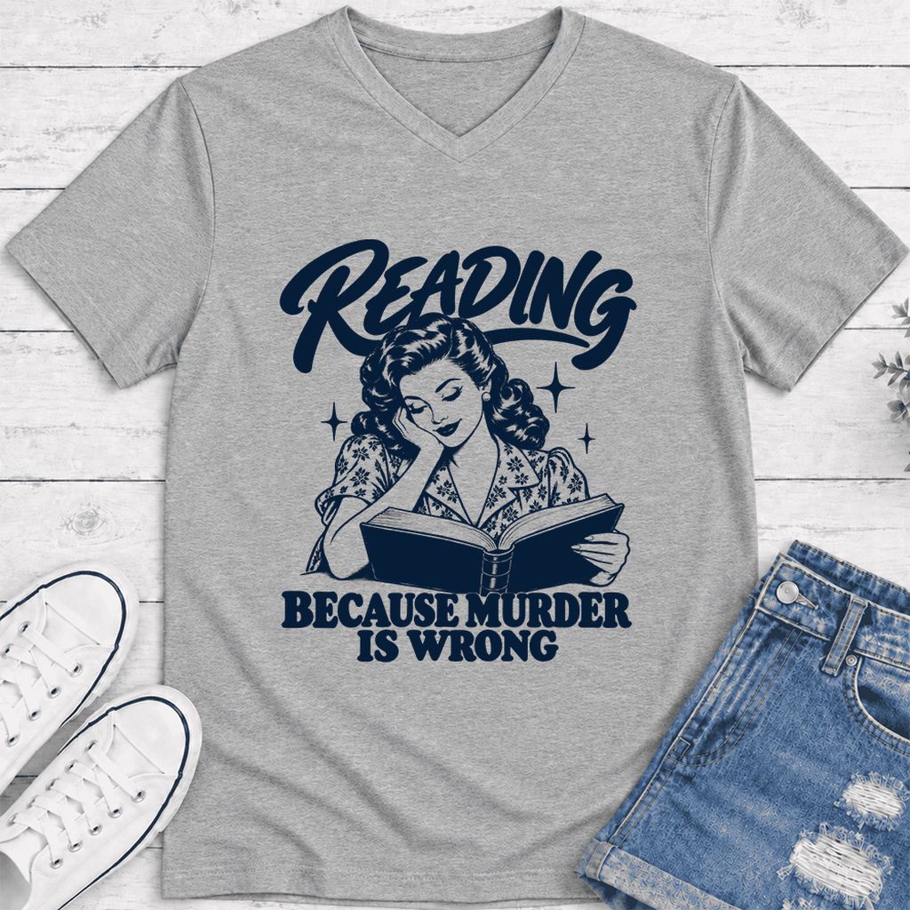 READING BECAUSE MURDER IS WRONG Ultra-Soft V-Neck | Funny Book Lover Gift Athletic Heather