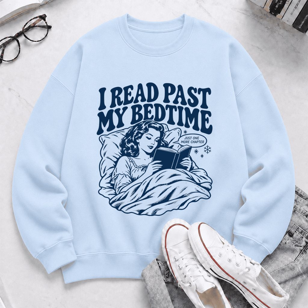 I Read Past My Bedtime Printed Sweatshirt | Reader Gift Light Blue