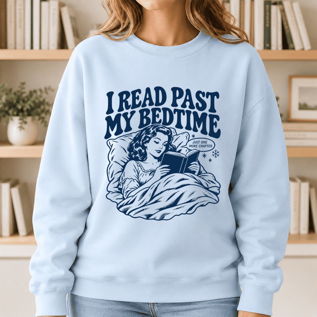 I Read Past My Bedtime Printed Sweatshirt | Reader Gift Light Blue