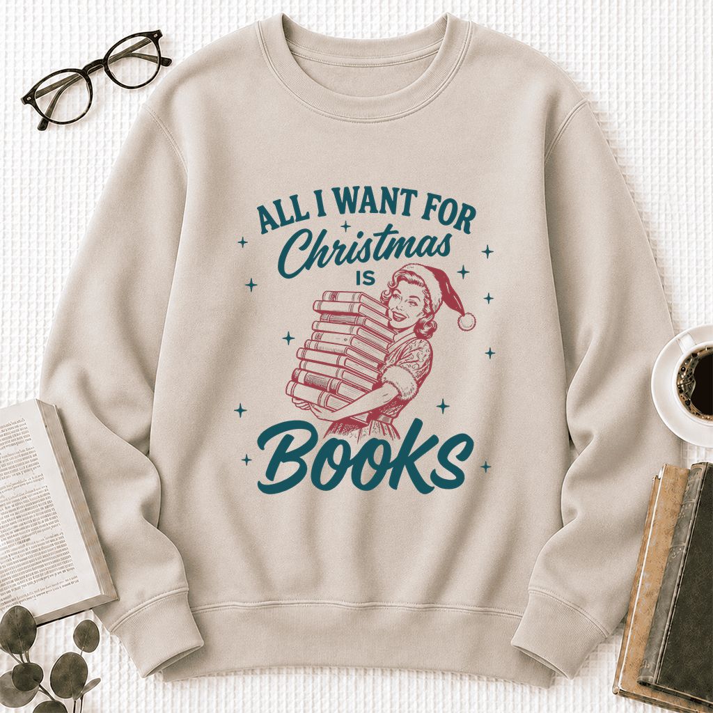 All I Want For Christmas Is Books Printed Sweatshirt | Christmas Reader Gift Sand