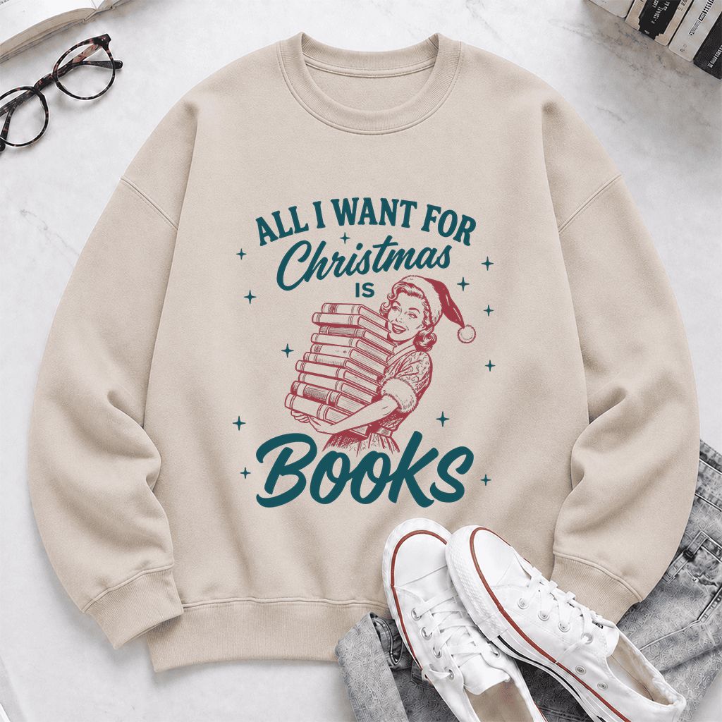 All I Want For Christmas Is Books Printed Sweatshirt | Christmas Reader Gift Sand