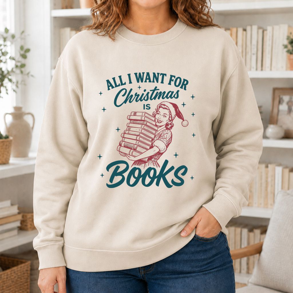 All I Want For Christmas Is Books Printed Sweatshirt | Christmas Reader Gift Sand