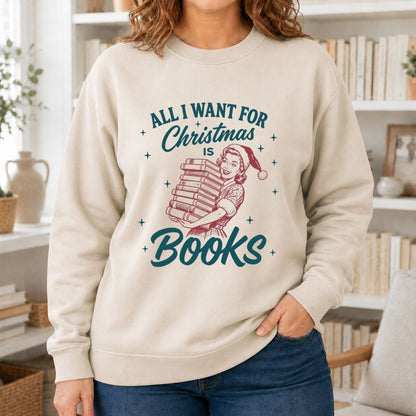 All I Want For Christmas Is Books Printed Sweatshirt | Christmas Reader Gift Sand