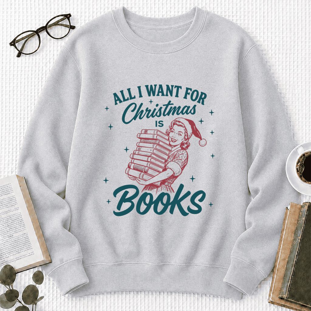 All I Want For Christmas Is Books Printed Sweatshirt | Christmas Reader Gift Sport Grey