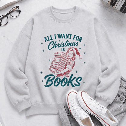 All I Want For Christmas Is Books Printed Sweatshirt | Christmas Reader Gift Sport Grey