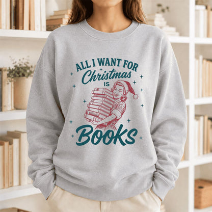 All I Want For Christmas Is Books Printed Sweatshirt | Christmas Reader Gift Sport Grey