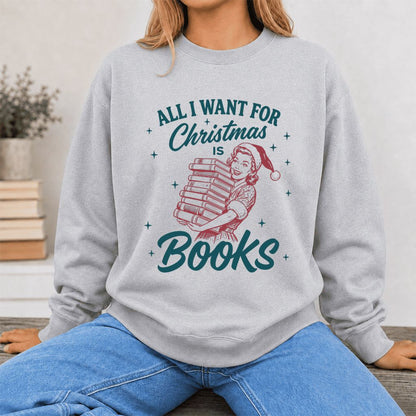 All I Want For Christmas Is Books Printed Sweatshirt | Christmas Reader Gift Sport Grey