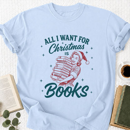 All I Want For Christmas Is Books Printed T-Shirt | Christmas Reader Gift Light Blue