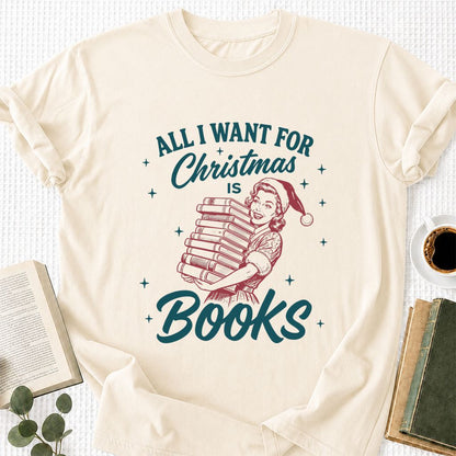All I Want For Christmas Is Books Printed T-Shirt | Christmas Reader Gift Natural