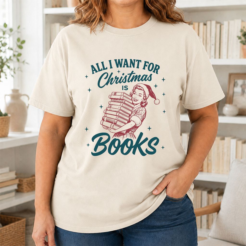 All I Want For Christmas Is Books Printed T-Shirt | Christmas Reader Gift Natural