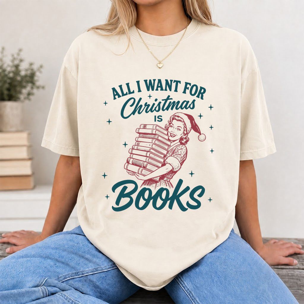 All I Want For Christmas Is Books Printed T-Shirt | Christmas Reader Gift Natural