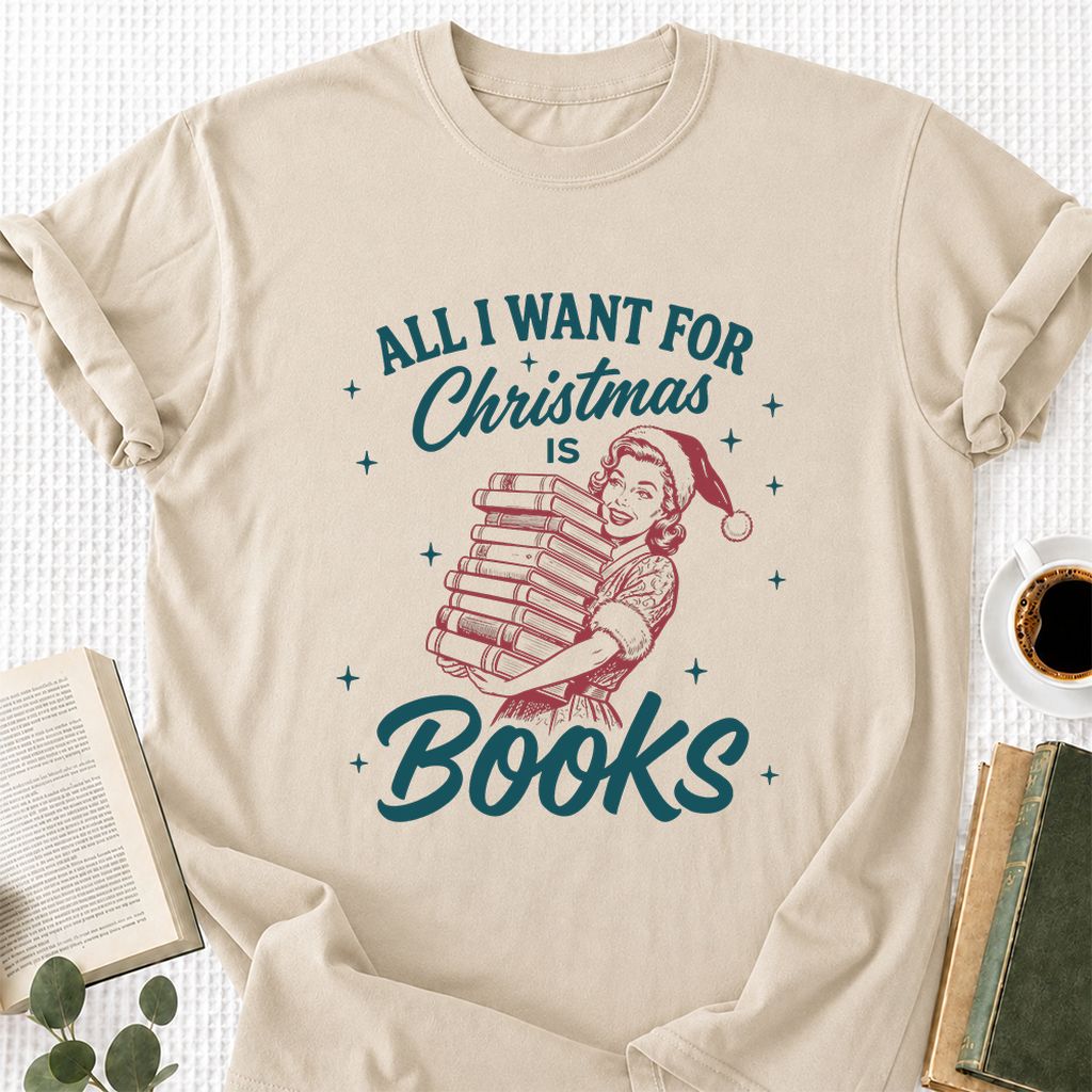 All I Want For Christmas Is Books Printed T-Shirt | Christmas Reader Gift Sand
