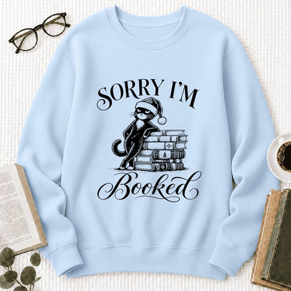 Sorry I’m Booked Printed Sweatshirt | Funny Christmas Cat Lover Reader Gift Light Blue