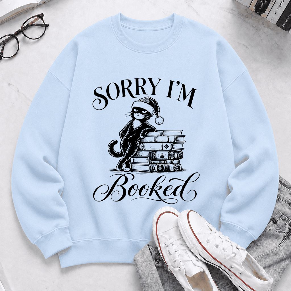 Sorry I’m Booked Printed Sweatshirt | Funny Christmas Cat Lover Reader Gift Light Blue