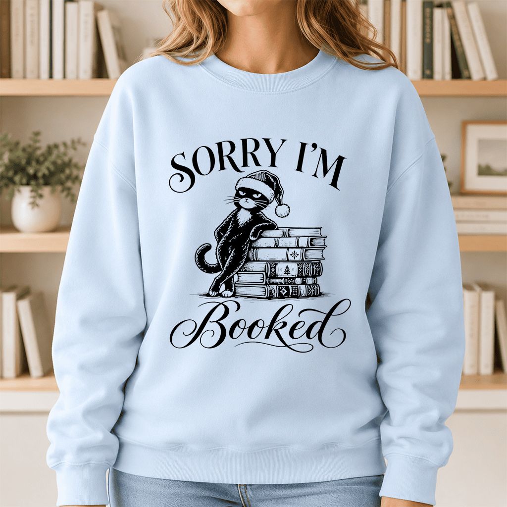 Sorry I’m Booked Printed Sweatshirt | Funny Christmas Cat Lover Reader Gift Light Blue