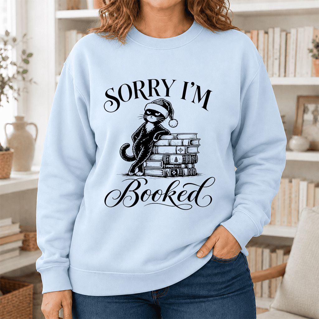 Sorry I’m Booked Printed Sweatshirt | Funny Christmas Cat Lover Reader Gift Light Blue