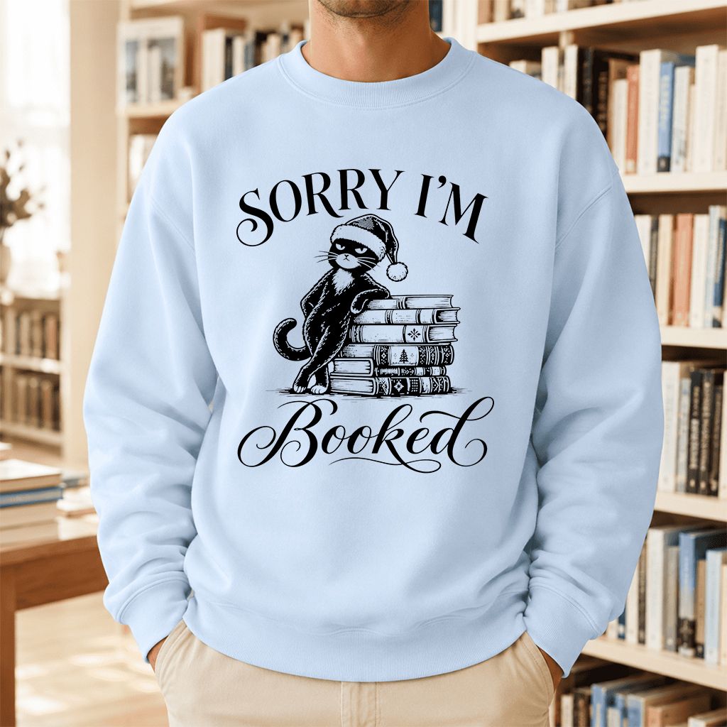 Sorry I’m Booked Printed Sweatshirt | Funny Christmas Cat Lover Reader Gift Light Blue