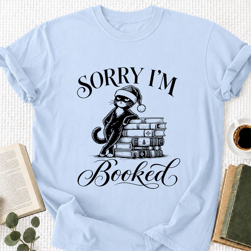Sorry I’m Booked Printed T-Shirt | Funny Christmas Cat Lover Reader Gift Light Blue