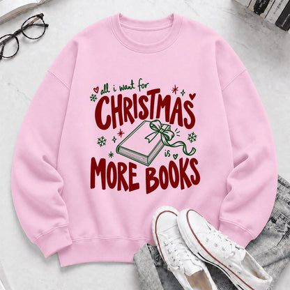 All I Want For Christmas Is More Books Printed Sweatshirt | Reader Gift Light Pink