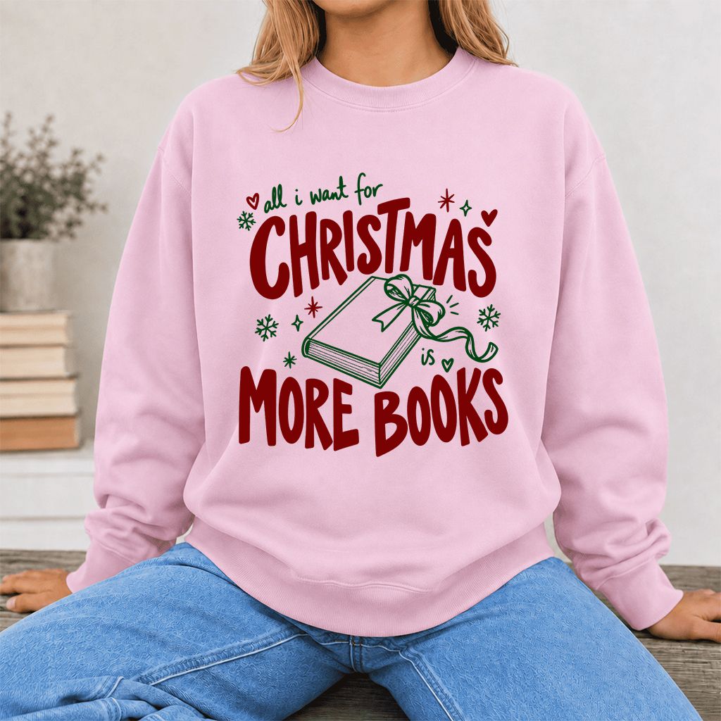 All I Want For Christmas Is More Books Printed Sweatshirt | Reader Gift Light Pink